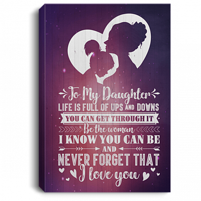 To My Daughter Life Is Full Of Ups And Downs Gallery Wrapped Framed Canvas Prints - Unframed Poster - Home Decor Wall Art #1