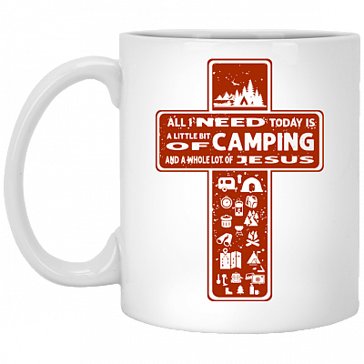 All I Need Today Is A Little Bit Of Camping Ceramic Coffee Mug - Beer Stein -Water Bottle - Color Changing Mug