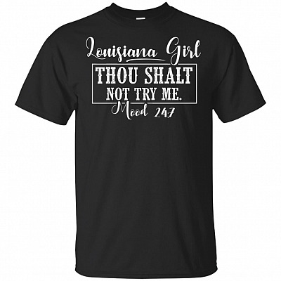 Louisiana Girl Thou Shalt Not Try-Me Mood 24:7 T-Shirt