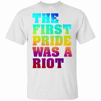 The First Pride Was A Riot T-Shirt - Anniversary Gay LGBT Rights Shirt