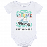 I Must Be Special Mommy Says She's Not Having More Elephant Baby Onesie - Infant Bodysuit
