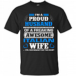 I Am A Proud Husband Of A Freaking Awesome Italian Wife T-Shirt
