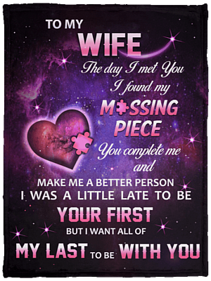 To Wife The Day I Met You I Found My Missing Piece You Complete Me Fleece- Sherpa Blanket- Woven Blanket