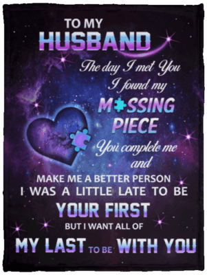 To My Husband The Day I Met You I Found My Missing Piece You Complete Me Fleece - Sherpa Blanket - Woven Blanket