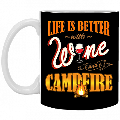 Life Is Better With Wine And A Campfire Ceramic Coffee Mug-Travel Mug-Beer Stein-Stainless Water Bottle-Color Changing Mug