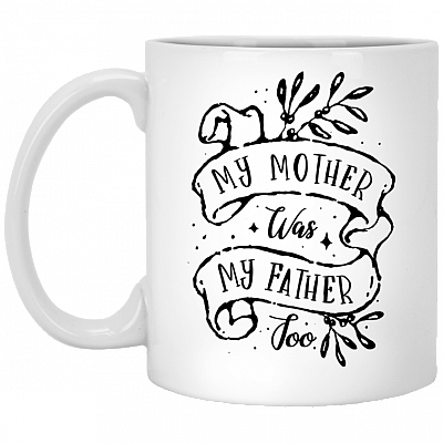 My Mother Was My Father Too Ceramic Coffee Mug - Water Bottle - Color Changing Mug