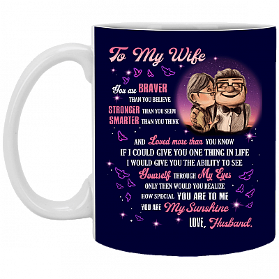 To My Wife You Are Braver Than You Believe Stronger Than You Seem Smarter Than You Coffee Mug - Beer Stein- Water Bottle