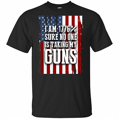 I Am 1776% Sure No One Is Taking My Guns T-Shirt