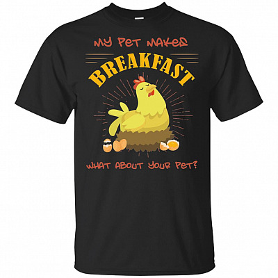 My Pet Makes Breakfast What About Your Pet T-Shirt