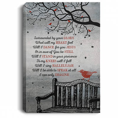 Surrounded By Your Glory What Will My Heart Feel Will I Dance for You Jesus Framed Canvas - Unframed Poster