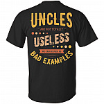 Uncles Are Not Totally Useless We Can Be Used As Bad Examples Print On Back T-Shirt