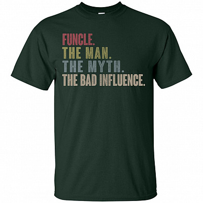 Alternative view of Funcle The Man The Myth The Bad Influence T-Shirt - Druncle Shirt