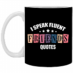 I Speak Fluent Friends Quotes Ceramic Coffee Mug - Beer Stein -Water Bottle - Color Changing Mug