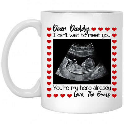 Dear Daddy I Can't Wait To Meet You You're My Hero Already Love The Bump Mug - Travel Mug - Beer Stein - Water Bottle