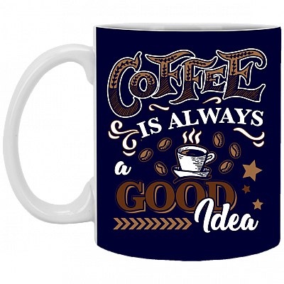Coffee Is Always A Good Idea Ceramic Coffee Mug - Beer Stein -Water Bottle - Color Changing Mug