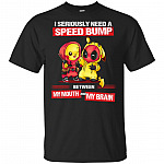 I Seriously Need A Speed Bump Between My Brain And My Mouth T-Shirt
