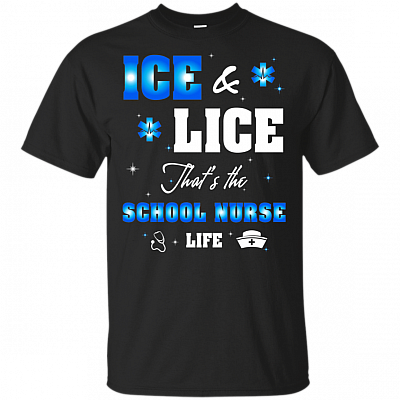 Ice and Lice That's The School Nurse-Life T-Shirt - Nurse Shirt