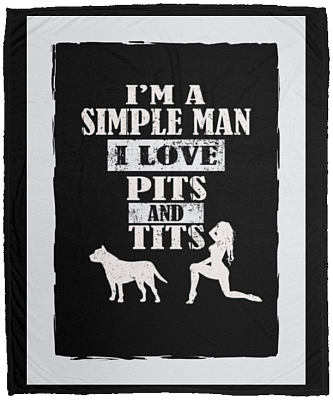 I'm A Simple Man I Love Pits and Tits Fleece Blanket - Premium Sherpa Blanket