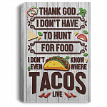 Thank God I Don't Have To Hunt For Food Gallery Wrapped Framed Canvas Prints - Unframed Poster - Home Decor Wall Art