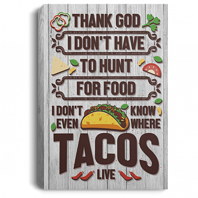 Thank God I Don't Have To Hunt For Food Gallery Wrapped Framed Canvas Prints - Unframed Poster - Home Decor Wall Art