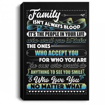 Family Isn't Always Blood Its The People in Your Life Wrapped Framed Canvas Prints - Unframed Poster - Home Decor Wall Art