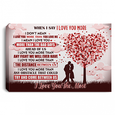 When I Say I Love You More I Mean I Love You More Than The Bad Days I Love You The Most Canvas - Poster