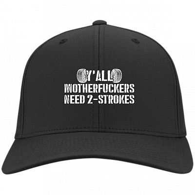 Y'all Motherfuckers Need 2-Strokes Motorbiker Hat - Twill Cap - Trucker Hat - Beanie - Knit Cap