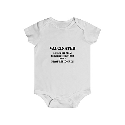 Vaccinated Because My Mom Leaves The Research to The Professionals Pro-Vaccine Baby Onesie - Baby Infant Bodysuit