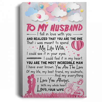 To My Husband I Fell In Love With You Gallery Wrapped Framed Canvas Prints - Unframed Poster - Home Decor Wall Art