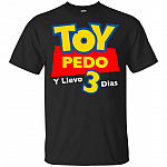 Toy Pedo Y Llevo 3 Dias T-Shirt Funny Spanish Story T-Shirt