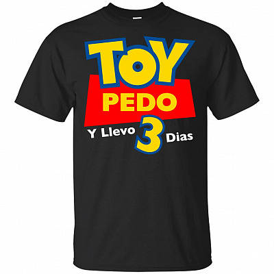 Toy Pedo Y Llevo 3 Dias T-Shirt Funny Spanish Story T-Shirt