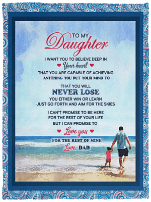 To My Daughter I Want You To Believe Deep In Your Heart Fleece Blanket - Premium Sherpa Blanket - Woven Blanket