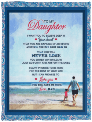 To My Daughter I Want You To Believe Deep In Your Heart Fleece Blanket - Premium Sherpa Blanket - Woven Blanket
