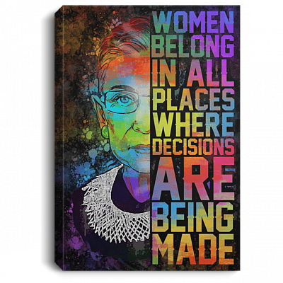 Women Belong in All Places Where Decisions are Being Made Gallery Framed Canvas - Poster