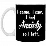 I Came I-Saw I Had Anxiety I Left Ceramic Coffee Mug - Water Bottle - Color Changing Mug
