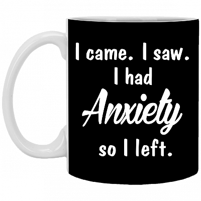 I Came I-Saw I Had Anxiety I Left Ceramic Coffee Mug - Water Bottle - Color Changing Mug