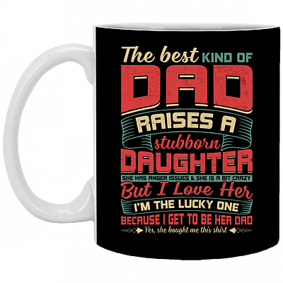 The Best-Kind Of Dad Raises A Stubborn Daughter Vintage Ceramic Coffee Mug - Beer Stein -Water Bottle - Color Changing Mug