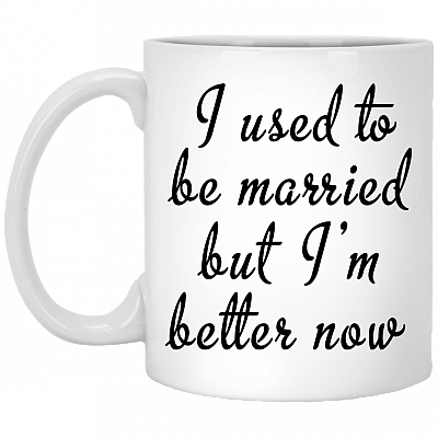 I Used To Be Married But I'm Better Now Coffee Mug - Beer Stein -Water Bottle - Color Changing Mug