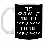 They Don't Know That We Know They Know We Know Ceramic Coffee Mug - Beer Stein -Water Bottle - Color Changing Mug