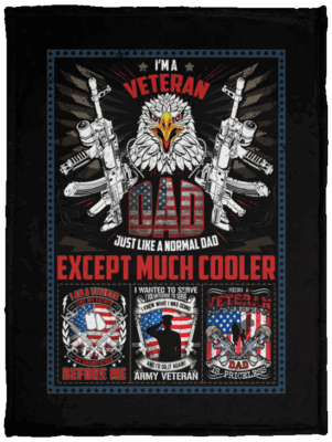 I'm A Veteran Dad Just Like A Normal Dad Except Much Cooler Fleece Blanket - Premium Sherpa Blanket - Woven Blanket
