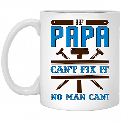 If Papa Can't Fix It No Man Can Ceramic Coffee Mug - Beer Stein -Water Bottle - Color Changing Mug