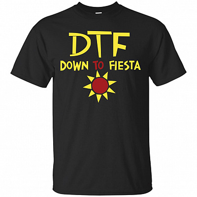 Down to Fiesta T-Shirt - Funny Movie Shirt