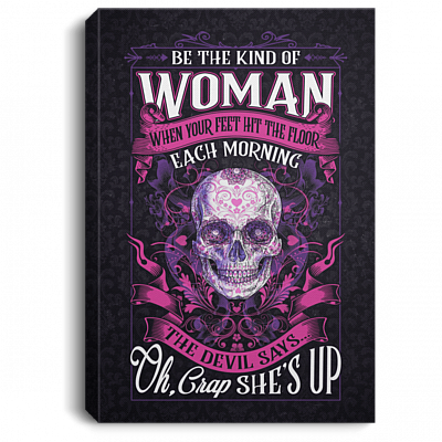 Be The Kind Of Woman That When Your Feet Hit The Floor Gallery Wrapped Framed Canvas Prints - Unframed Poster