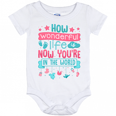 How Wonderful Life Is Now You're In The World Baby Onesie - Baby Infant Bodysuit