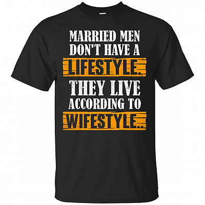 Married Men Dont Have Lifestyle They Live According To Wifestyle T Shirt - Funny Husband Shirts