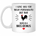 I Love You For Your Personality But That Cock Is A Nice Bonus Ceramic Coffee Mug - Beer Stein - Water Bottle