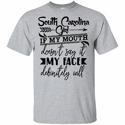 South Carolina Girl If My Mouth Doesn't Say It My Face Definitely Will T-Shirt - V-Neck Shirt