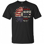 I Became A Nurse Because Your Life Is Worth My Time America Flag T-Shirt