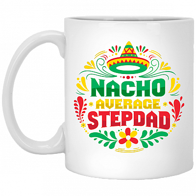 Nacho Average Stepdad Ceramic Coffee Mug - Beer Stein -Water Bottle - Color Changing Mug