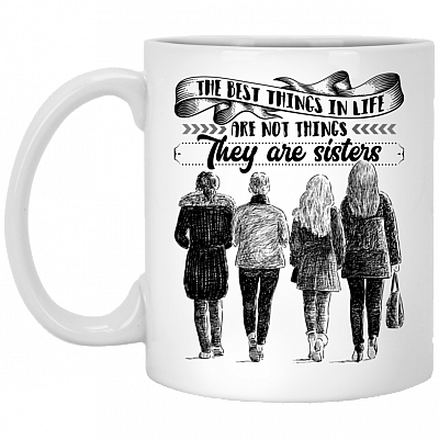 The Best Things In Life Are Not Things They Are Sisters Ceramic Coffee Mug - Water Bottle - Color Changing Mug